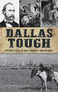 Dallas Tough: Historic Tales of Grit, Audacity and Defiance