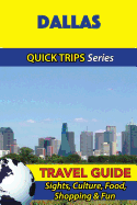 Dallas Travel Guide (Quick Trips Series): Sights, Culture, Food, Shopping & Fun
