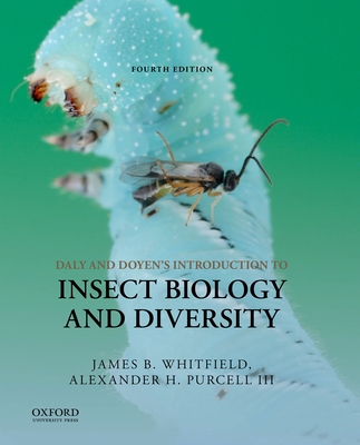 Daly and Doyen's Introduction to Insect Biology and Diversity - Whitfield, James B, and Purcell III, Alexander