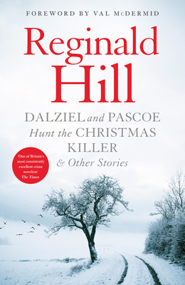Dalziel and Pascoe Hunt the Christmas Killer & Other Stories - Hill, Reginald, and McDermid, Val (Foreword by)