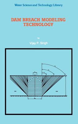 Dam Breach Modeling Technology - Singh, V P
