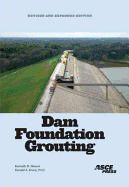 Dam Foundation Grouting: Revised and Expanded - Weaver, Kenneth, and Bruce, Donald