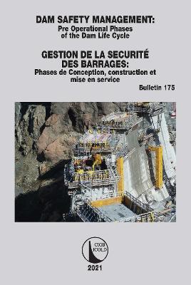 Dam Safety Management / Gestion de la Scurit des Barrages: Pre operational phases of the dam life cycle / Phases de conception, construction et mise en service - Icold, Cigb