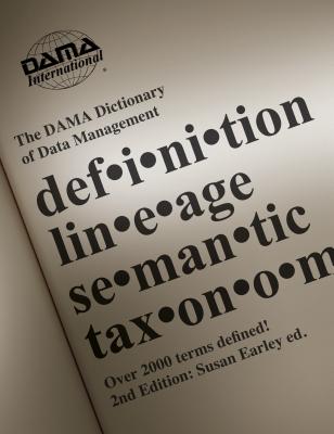 DAMA Dictionary of Data Management: 2nd Editio - Earley, Susan (Editor)