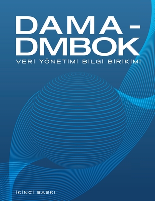 DAMA-DMBOK Turkish: Veri Ynetimi Bilgi Birikimi - International, Dama