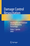 Damage Control Resuscitation: Identification and Treatment of Life-Threatening Hemorrhage