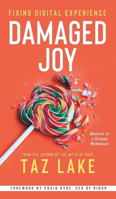 Damaged Joy: Fixing Digital Experience - Lake, Taz