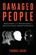 Damaged People: Narcissism and the Foundation of a Dysfunctional American Society