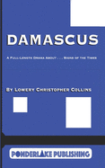 Damascus: A Full-Length Drama About . . . Signs of the Times