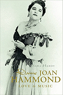 Dame Joan Hammond: Love & Music - Hardy, Sara