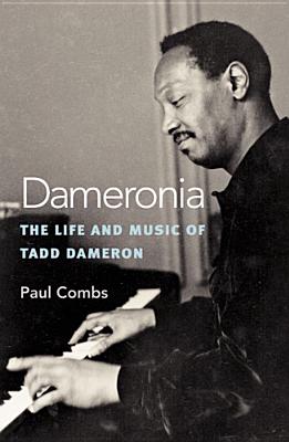 Dameronia: The Life and Music of Tadd Dameron - Combs, Paul