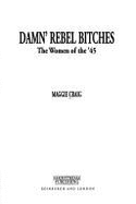 Damn' Rebel Bitches: The Women of the '45 - Craig, Maggie