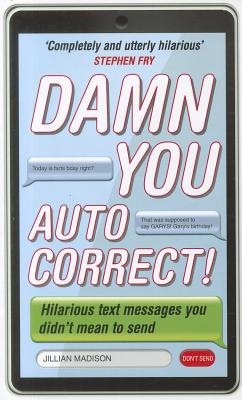 Damn You, Autocorrect! - Madison, Jillian