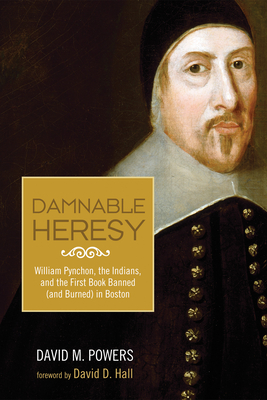 Damnable Heresy - Powers, David M, and Hall, David D, Professor (Foreword by)
