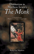 Damnation in Matthew Lewis's the Monk: A Hermeneutic-Phenomenological Approach - Meadows, Becky Lee