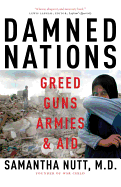 Damned Nations: Greed, Guns, Armies, & Aid