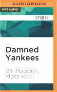 Damned Yankees: Chaos, Confusion, and Crazyness in the Steinbrenner Era