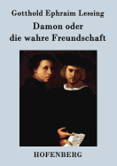 Damon oder die wahre Freundschaft: Ein Lustspiel in einem Aufzuge