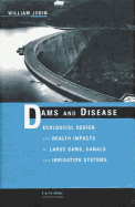 Dams and Disease: Ecological Design and Health Impacts of Large Dams, Canals and Irrigation Systems