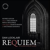 Dan Locklair: Requiem & Other Choral Works - Christopher Willoughby (tenor); Elisabeth Paul (alto); Geoff Williams (bass); George Nicholls (tubular bells);...