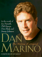 Dan Marino: The Making of a Legend - Beckett Publications, and Aikman, Troy (Foreword by), and Staubach, Roger (Contributions by)