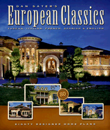 Dan Sater's European Classics: Tuscan, Italian, French, Spanish & English: Eighty Designer Home Plans - Sater, Dan F, II, and Bailey, Rickard (Editor), and Baker, Jennifer (Editor)