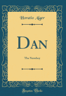 Dan: The Newsboy (Classic Reprint)