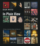 Dan Witz: In Plain View: 30 Years of Artworks Illegal and Otherwise