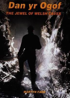 Dan Yr Ogof: The Jewel of Welsh Caves - Farr, Martyn
