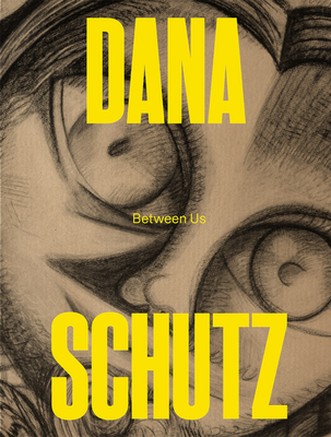 Dana Schutz: Between Us - Schutz, Dana, and Bruun, Malou Wedel (Editor), and Kold, Anders (Editor)