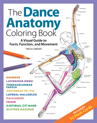 Dance Anatomy Coloring Book: A Visual Guide to Form, Function, and Movement - Zweier, Tricia