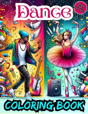 Dance Coloring Book: Cute And Awesome Designs For Dancing Lovers Of All Ages, Inspirational Dance Facts Inside, Enjoy And Relax! - Dungeons, Positive