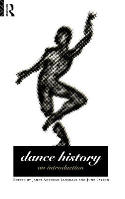 Dance History: An Introduction - Adshead-Lansdale, Janet (Editor), and Layson, June (Editor)