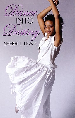Dance Into Destiny - Lewis, Sherri