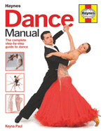 Dance Manual: The Complete Step-By-Step Guide to Dance