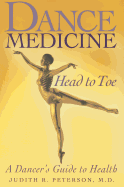 Dance Medicine: Head to Toe: A Dancer's Guide to Health