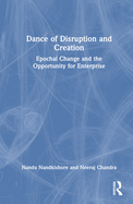 Dance of Disruption and Creation: Epochal Change and the Opportunity for Enterprise