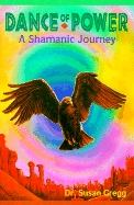 Dance of Power: A Shamanic Journey a Shamanic Journey