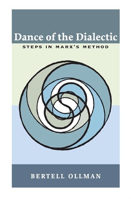 Dance of the Dialectic: Steps in Marx's Method - Ollman, Bertell