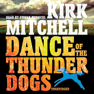 Dance of the Thunder Dogs - Mitchell, Kirk, and Rudnicki, Stefan (Read by), and Card, Emily Janice (Director)