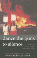 Dance the Guns to Silence: 100 Poems for Ken Saro-Wiwa