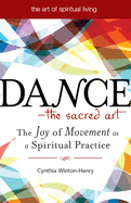 Dance the Sacred Art: The Joy of Movement as a Spiritual Practice