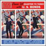 Dance Til Quarter to Three With U.S Bonds