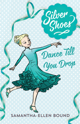 Dance Till You Drop: Volume 4 - Bound, Samantha-Ellen