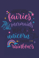 Dance With Fairies Swim With Mermaids Ride A Unicorn Chase Rainbows: Unicorn Quote Cover Journal: Lined Notebook: Journal To Write In - Studio, Pretty Cute