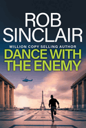 Dance with the Enemy: The brilliant blockbuster thriller from Rob Sinclair