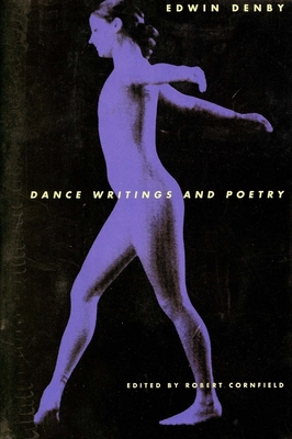 Dance Writings and Poetry - Denby, Edwin, and Cornfield, Robert (Editor)