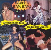 Dancehall Queens: What a Bam Bam - Various Artists