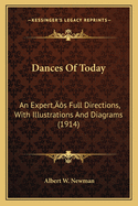 Dances of Today: An Expert's Full Directions, with Illustrations and Diagrams (1914)