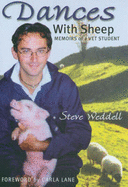 Dances with Sheep: Memoirs of a Vet Student - Weddell, Steve, and Lane, Carla (Foreword by)